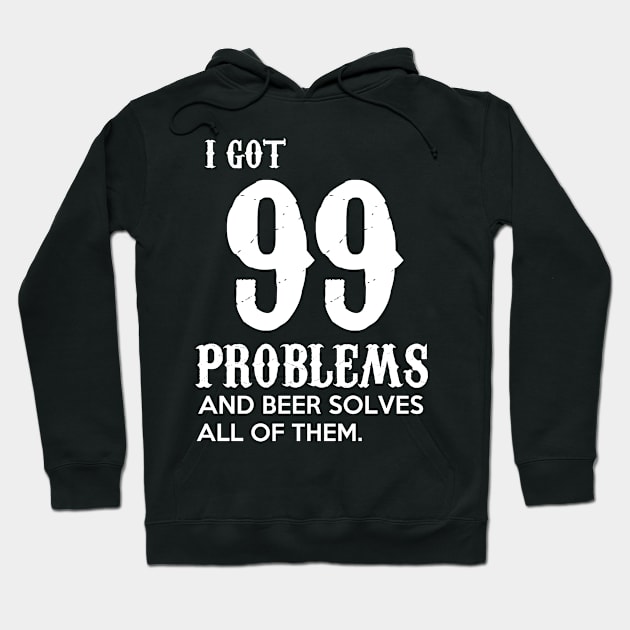 99 problems beer Hoodie by FUNNY LIFE